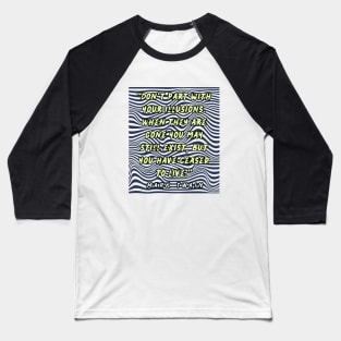 Copy of Mark Twain quote:  Don't part with your illusions... Baseball T-Shirt